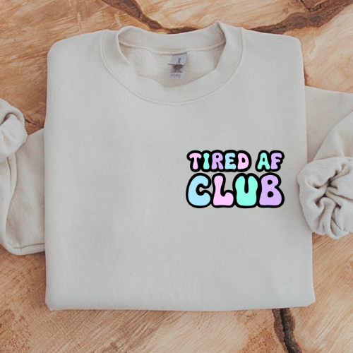 Tired AF Club Sweatshirt