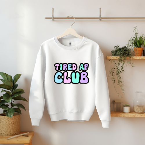 Tired AF Club Sweatshirt