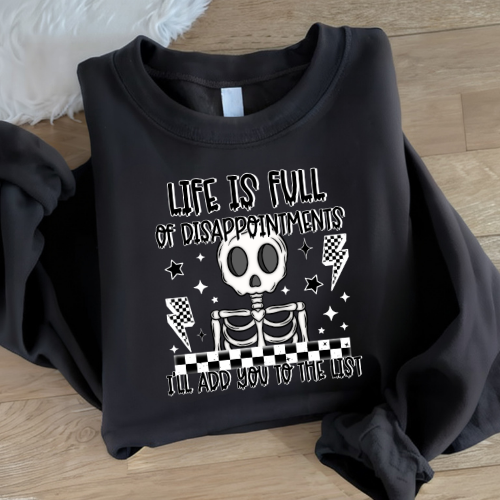 Life Is Full Of Disappointments Sweatshirt