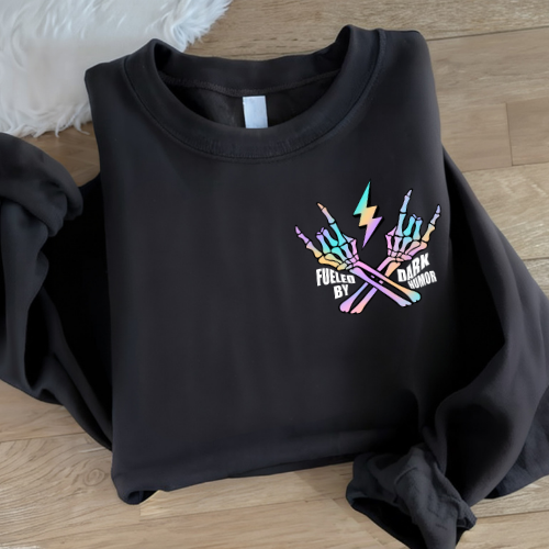 Fueled By Dark Humor Sweatshirt